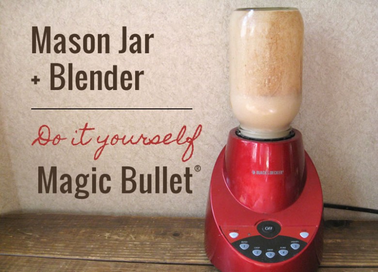 Mason jar + blender = DIY Magic Bullet (r)